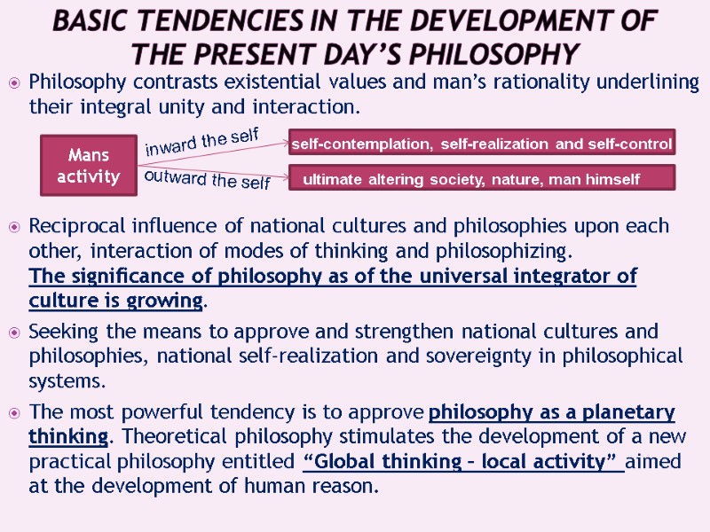 Basic tendencies in the development of the present day’s philosophy Philosophy contrasts existential values